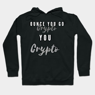 When you Go Crypto You Crypto Hoodie